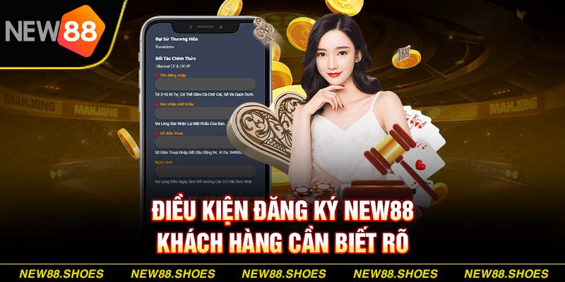 Điều kiện đăng ký New88 khách hàng cần biết rõ